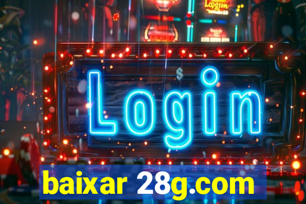 baixar 28g.com